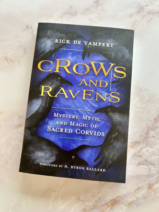 Crows and Ravens: Mystery, Myth, and Magic of Sacred Corvids